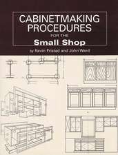 Cabinetmaking Procedures for the Small Shop