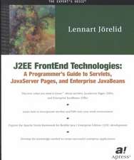 J2EE FrontEnd Technologies: A Programmer's Guide to Servlets, JavaServer Pages, and Enterprise JavaBeans