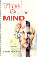 Time Out of Mind: The Biography of Josef Issels, M.D., Who Brought Hope to the World with His Revolutionary Cancer Treatment