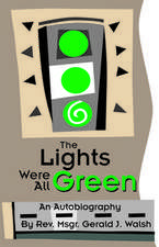 The Lights Were All Green!: An Autobiography