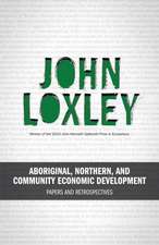 Aboriginal, Northern, and Community Economic Development: Papers and Retrospectives