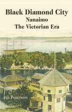 Black Diamond City: Nanaimo -- The Victorian Era