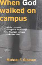 When God Walked on Campus: A Brief History of Evangelical Awakenings at American Colleges and Universities