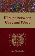 Ukraine between East and West: Essays on Cultural History to the Early Eighteenth Century, second, revised edition