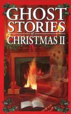 Ghost Stories of Christmas Box Set II: Haunted Christmas, Ghost Stories of Christmas and Fireside Ghost Stories