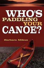 Who's Paddling Your Canoe