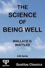 The Science of Being Well (Qualitas Classics)