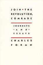 Join the Revolution, Comrade: Journeys and Essays