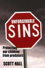 Unforgivable Sins: Protecting Our Children From Predators