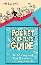 The Rocket Scientists' Guide to Money and the Economy