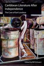 Caribbean Literature after Independence: The Case of Earl Lovelace