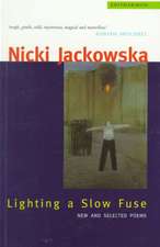 Lighting a Slow Fuse: New and Selected Poems