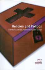 Religion and Politics: East-West Contrasts from Contemporary Europe: East-West Contrasts from Contemporary Europe