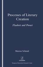 Processes of Literary Creation: Flaubert and Proust