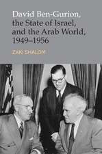 David Ben–Gurion, the State of Israel and the Arab World, 1949–1956