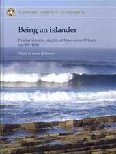 Being an Islander: Production and Identity at Quoygrew, Orkney, Ad 900-1600