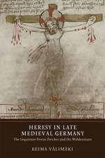 Heresy in Late Medieval Germany – The Inquisitor Petrus Zwicker and the Waldensians