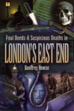 Foul Deeds and Suspicious Deaths in the London's East End