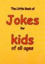 The Little Book of Jokes for Kids of All Ages