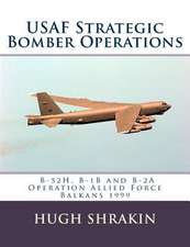 USAF Strategic Bomber Operations: B-52h, B-1b and B-2a, Operation Allied Force, Balkans 1999