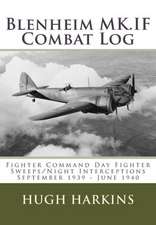 Blenheim Mk.If Combat Log: Fighter Command Day Fighter Sweeps/Night Interceptions - September 1939 - June 1940