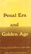 Penal Era & Golden Age: Essays in Irish History, 1690-1800