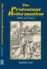 Protestant Reformation – Belief, Practice and Tradition