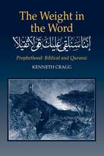 Weight in the Word – Prophethood –– Biblical and Quranic