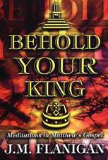 Behold Your King: Meditations in Matthew