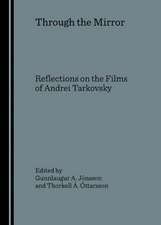 Through the Mirror: Reflections on the Films of Andrei Tarkovsky