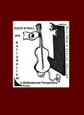 Rock N Roll and Nationalism: A Multinational Perspective