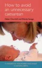 Churchill, H: How to Avoid an Unnecessary Caesarean