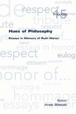 Hues of Philosophy. Essays in Memory of Ruth Manor