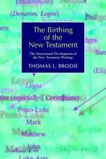 The Birthing of the New Testament: The Intertextual Development of the New Testament Writings