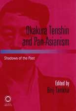 Okakura Tenshin and Pan-Asianism: Shadows of the Past