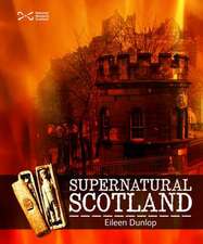 Dunlop, E: Supernatural Scotland