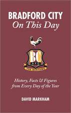 Bradford City on This Day: History, Facts & Figures from Every Day of the Year