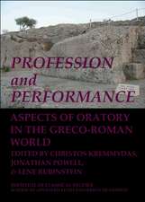 Profession and Performance: Aspects of oratory in the Greco-Roman world