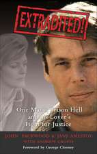 Extradited!: One Man's Prison Hell and His Lover's Fight for Justice