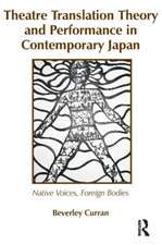 Theatre Translation Theory and Performance in Contemporary Japan: Native Voices Foreign Bodies