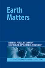 Earth Matters: Indigenous Peoples, the Extractive Industries and Corporate Social Responsibility