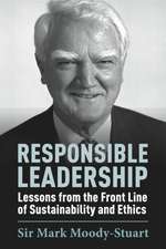 Responsible Leadership: Lessons from the Front Line of Sustainability and Ethics