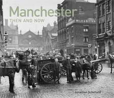 Manchester Then and Now