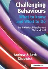 Challenging Behaviours - What to Know and What to Do: The Professional Development File for All Staff