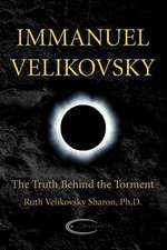 Immanuel Velikovsky - The Truth Behind the Torment: The Life of Dr. Immanuel Velikovsky