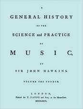 A General History of the Science and Practice of Music. Vol.4 of 5. [Facsimile of 1776 Edition of Vol.4.]