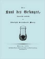 Die Kunst Des Gesanges, Theoretisch-Practisch (Facsimile 1826)