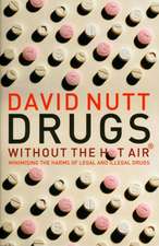 Drugs Without the Hot Air: Minimising the Harms of Legal and Illegal Drugs