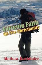 Extreme Faith, on Fire Christianity