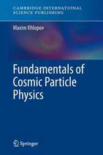 Fundamentals of Cosmic Particle Physics